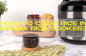 How To Cook Rice In Aroma Rice Cooker? Good Tips in 2022